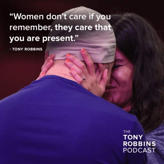 "women don't care if you remember, they care that you are present." - tony robbins