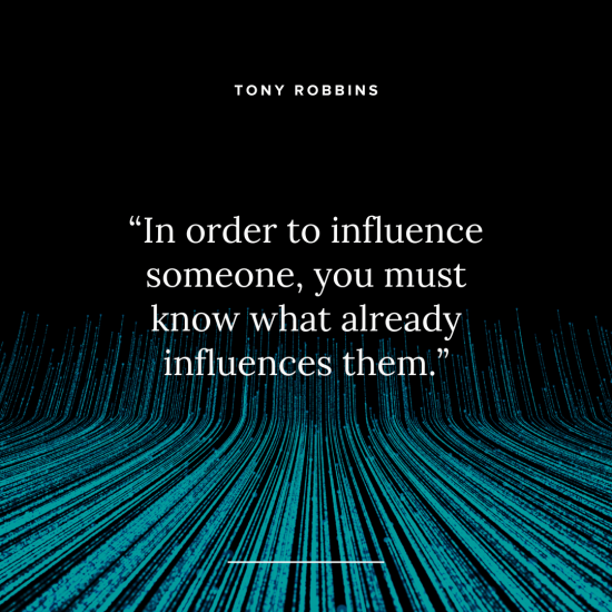 in order to influence someone, you already have to know what influences them